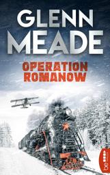 Icon image Operation Romanow: Thriller | Packende Spannung vor dem Hintergrund wahrer geschichtlicher Ereignisse