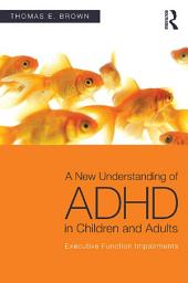 Icon image A New Understanding of ADHD in Children and Adults: Executive Function Impairments