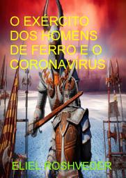 Icon image O Exército dos homens de ferro e o Coronavírus