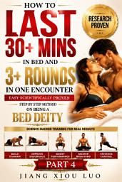 Icon image How to Last 30+ Mins in Bed and 3+ Rounds in One Encounter. PART 4: Easy Scientifically Proven Step by Step Method on being a Bed Deity.