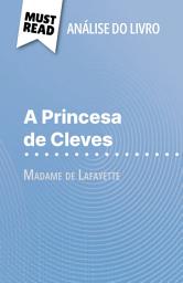 Icon image A Princesa de Cleves de Madame de Lafayette (Análise do livro): Análise completa e resumo pormenorizado do trabalho