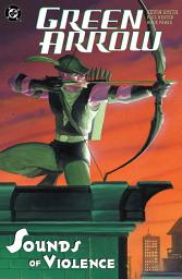 Icon image Green Arrow (2001-2007): The Sounds Of Violence