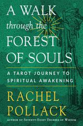 Icon image A Walk through the Forest of Souls: A Tarot Journey to Spiritual Awakening