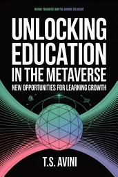 Icon image Unlocking Education in the Metaverse: New Opportunities for Learning Growth
