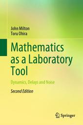 Icon image Mathematics as a Laboratory Tool: Dynamics, Delays and Noise, Edition 2