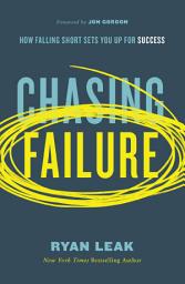 Icon image Chasing Failure: How Falling Short Sets You Up for Success