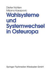 Icon image Wahlsysteme und Systemwechsel in Osteuropa: Genese, Auswirkungen und Reform politischer Institutionen