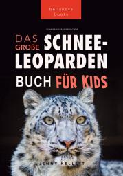 Icon image Schneeleoparden: Das Große Schneeleopardenbuch für Kids: 100+ erstaunliche Schneeleopard-Fakten, Fotos, Quiz + mehr