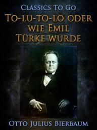 Icon image To-lu-to-lo oder Wie Emil Türke wurde: Restored Classics to Go Edition