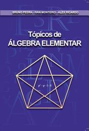 Icon image Tópicos de Álgebra Elementar: (Capeta Azul)