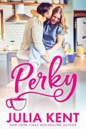 Icon image Perky (Do-Over Series #2): Second Chance Small Town Enemies to Lovers Romantic Comedy