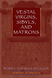Icon image Vestal Virgins, Sibyls, and Matrons