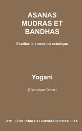 Icon image Asanas, mudras et bandhas - Eveiller la kundalini extatique