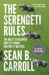 Icon image The Serengeti Rules: The Quest to Discover How Life Works and Why It Matters - With a new Q&A with the author