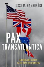 Icon image Pax Transatlantica: America and Europe in the Post-Cold War Era