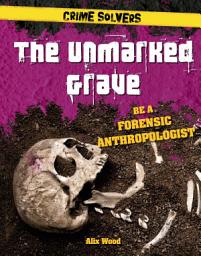 Icon image The Unmarked Grave: Be a Forensic Anthropologist