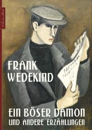 Icon image Frank Wedekind: Ein böser Dämon und andere Erzählungen