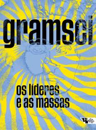 Icon image Os líderes e as massas: Escritos de 1921 a 1926