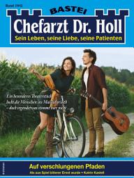 Icon image Chefarzt Dr. Holl 1945: Auf verschlungenen Pfaden