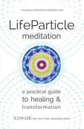 Icon image LifeParticle Meditation: A Practical Guide to Healing and Transformation