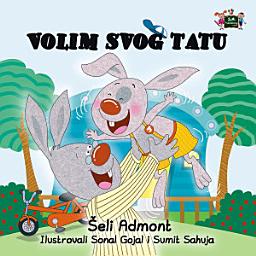 Icon image Volim svog tatu: I Love My Dad - Serbian Latin edition