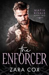 Icon image The Enforcer: An enemies to lovers mafia romance from Zara Cox