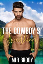 Icon image The Cowboy’s Sweetheart: Steamy Mail Order Bride Western Romance