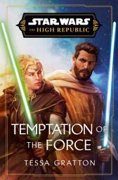 Icon image Star Wars: Temptation of the Force (The High Republic)