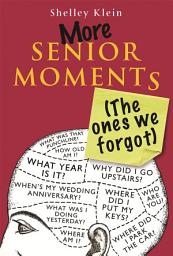 Icon image More Senior Moments (The Ones We Forgot)