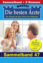 Icon image Die besten Ärzte - Sammelband 46: 5 Arztromane in einem Band