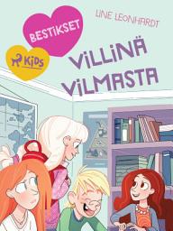 Icon image Bestikset – Villinä Vilmasta: Nide 1