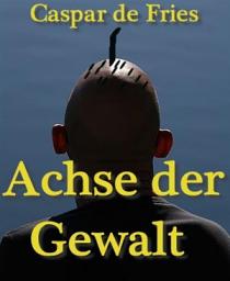 Icon image Achse der Gewalt: Über alle Menschlichkeit