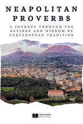 Icon image Neapolitan Proverbs: A Journey through the Sayings and Wisdom of Partenopean Tradition