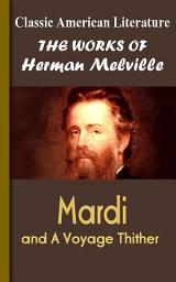 Icon image Mardi: and A Voyage Thither: Works of Melville