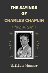 Icon image The Sayings of Charles Chaplin