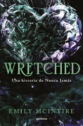 Icon image Wretched (Nunca Jamás 3): El retelling oscuro del Mago de Oz que te cautivará