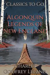 Icon image Algonquin Legends of New England: Restored Classics to Go Edition