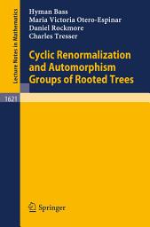 Icon image Cyclic Renormalization and Automorphism Groups of Rooted Trees