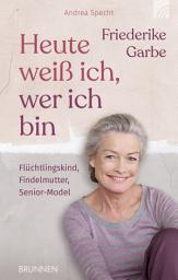 Icon image Heute weiß ich, wer ich bin: Flüchtlingskind, Findelmutter, Senior-Model