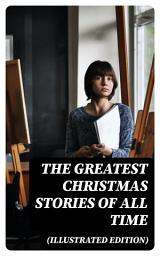 Icon image The Greatest Christmas Stories of All Time (Illustrated Edition)