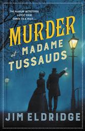 Icon image Murder at Madame Tussauds: The gripping historical whodunnit