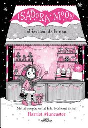 Icon image Grans històries de la Isadora Moon 6 - La Isadora Moon i el Festival de la Neu: Un llibre màgic amb purpurina a la coberta!