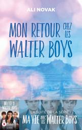 Icon image Ma vie avec les Walter Boys - tome 2 - Mon retour chez les Walter Boys: Le roman à l'origine de la série Netflix