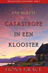 Icon image Catastrofe in een Klooster (Een Lacey Doyle Cozy Mystery—Boek 9)