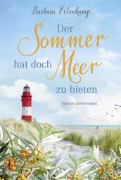 Icon image Der Sommer hat doch Meer zu bieten: Küsten-Liebesroman