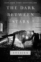 Icon image The Dark Between Stars: Poems