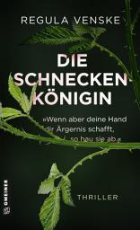 Icon image Die Schneckenkönigin - »Wenn aber deine Hand dir Ärgernis schafft, so hau sie ab.«: Thriller