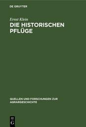 Icon image Die historischen Pflüge: Der Hohenheimer Sammlung landwirtschaftlicher Geräte und Maschinen