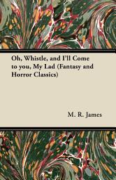 Icon image Oh, Whistle, and I'll Come to You, My Lad (Fantasy and Horror Classics)