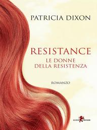 Icon image Resistance: Le donne della Resistenza